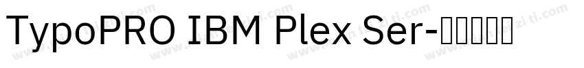 TypoPRO IBM Plex Ser字体转换